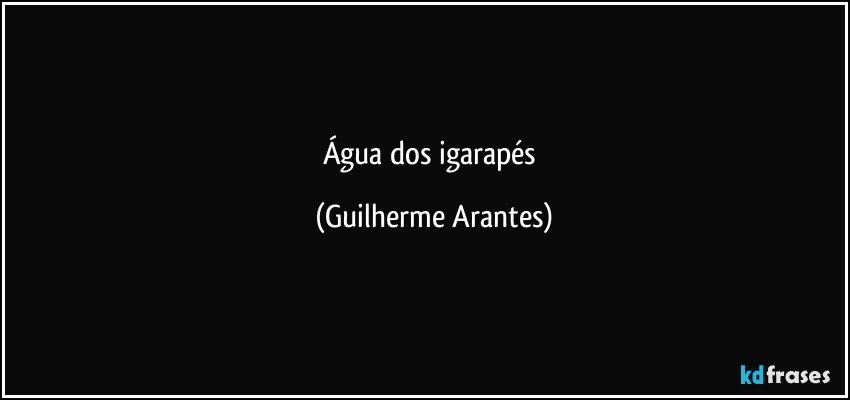 Água dos igarapés (Guilherme Arantes)