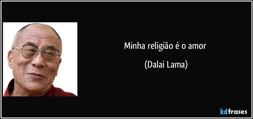 Minha religião é o amor (Dalai Lama)