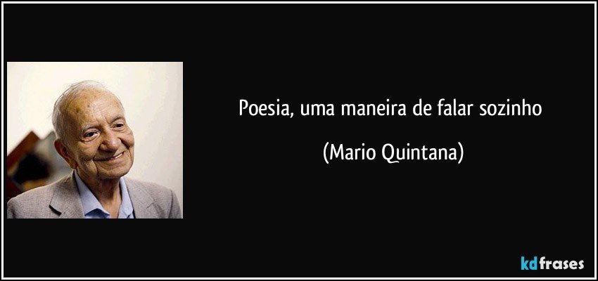 Poesia, uma maneira de falar sozinho (Mario Quintana)