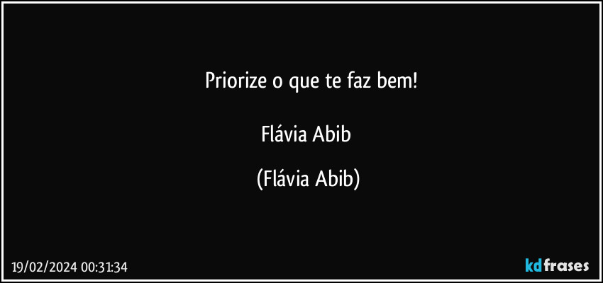 ⁠Priorize o que te faz bem!

Flávia Abib (Flávia Abib)