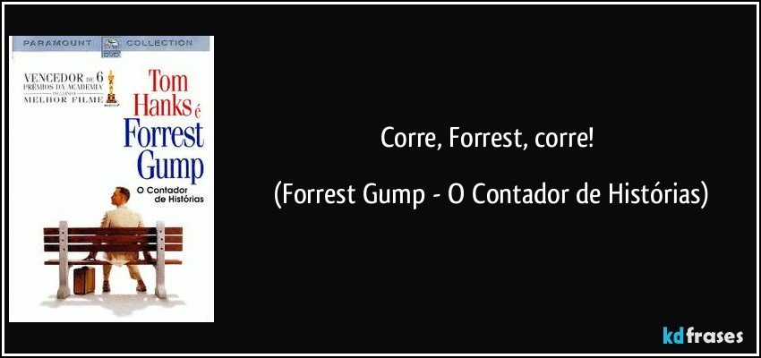 Corre, Forrest, corre! (Forrest Gump - O Contador de Histórias)