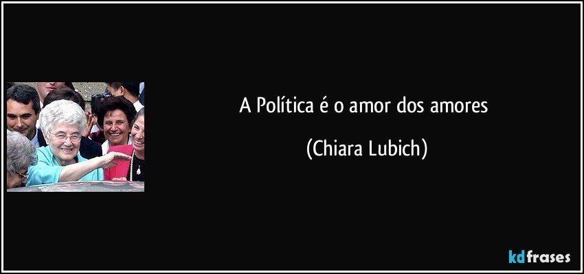 A Política é o amor dos amores (Chiara Lubich)