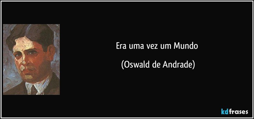 Era uma vez um Mundo (Oswald de Andrade)