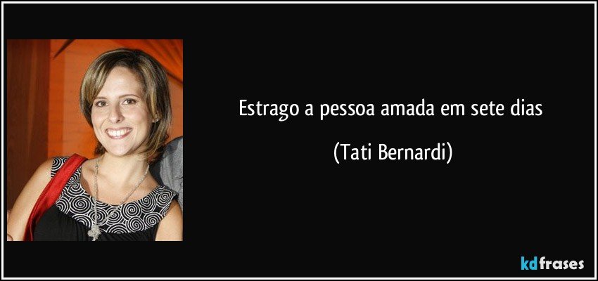 Estrago a pessoa amada em sete dias (Tati Bernardi)