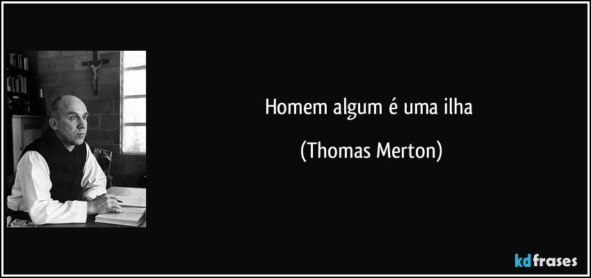 Homem algum é uma ilha (Thomas Merton)