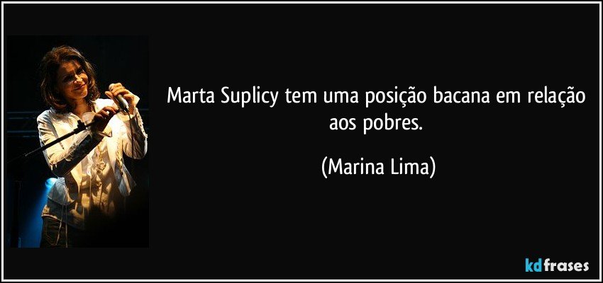 Marta Suplicy tem uma posição bacana em relação aos pobres. (Marina Lima)