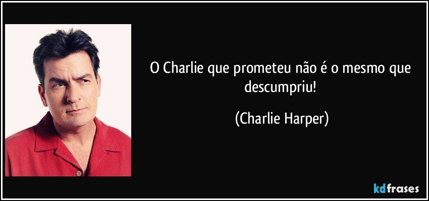 O Charlie que prometeu não é o mesmo que descumpriu! (Charlie Harper)