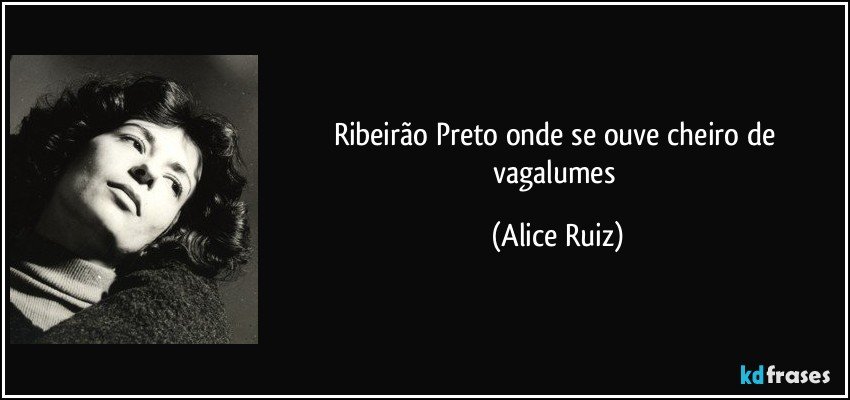 Ribeirão Preto onde se ouve cheiro de vagalumes (Alice Ruiz)