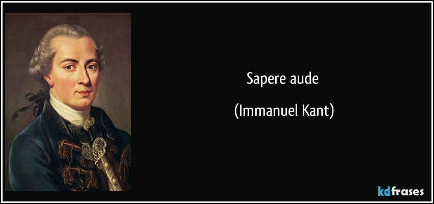 Sapere aude (Immanuel Kant)