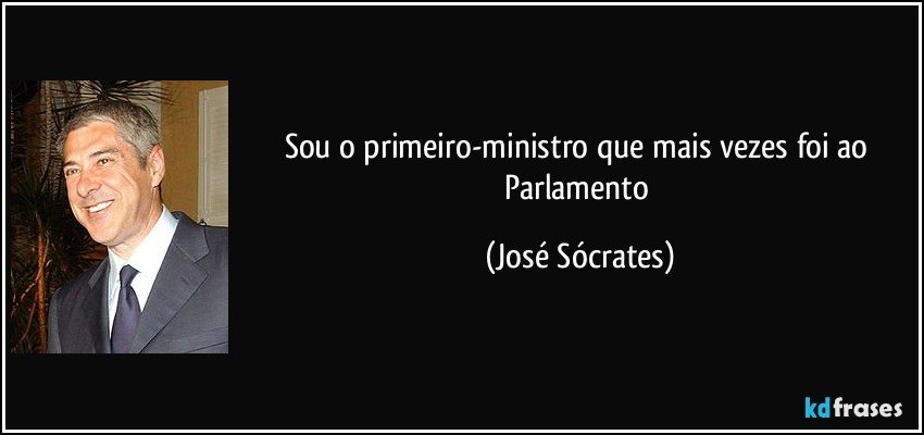 Sou o primeiro-ministro que mais vezes foi ao Parlamento (José Sócrates)