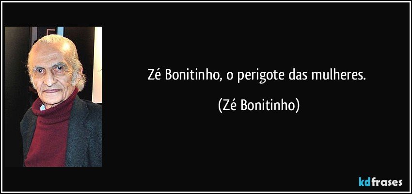 Zé Bonitinho, o perigote das mulheres. (Zé Bonitinho)