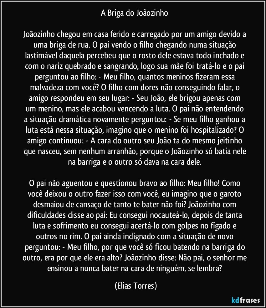 A Briga do Jo£ozinho Jo£ozinho chegou em casa ferido e carregado por um amigo devido a