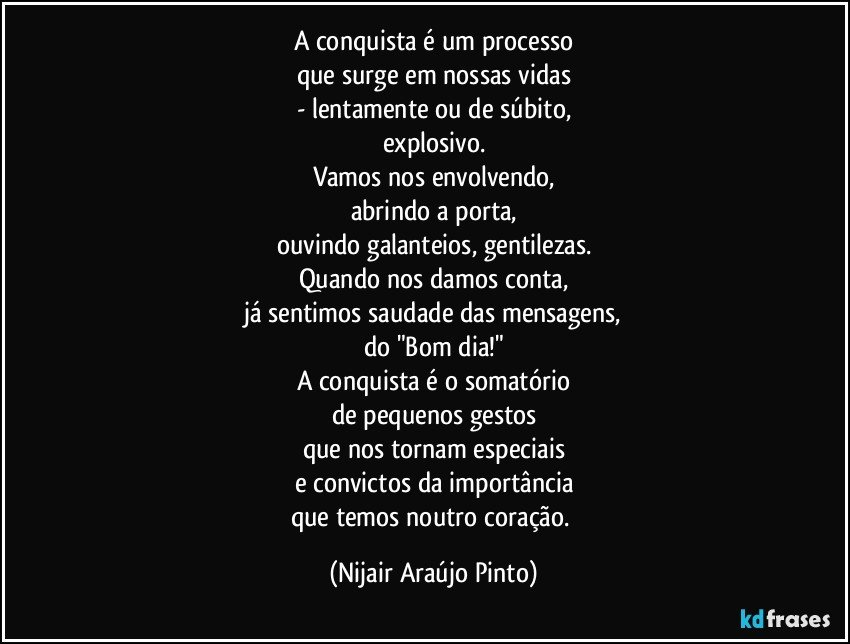 A conquista é um processo que surge em nossas vidas -... A conquista é um processo que surge em nossas vidas -...