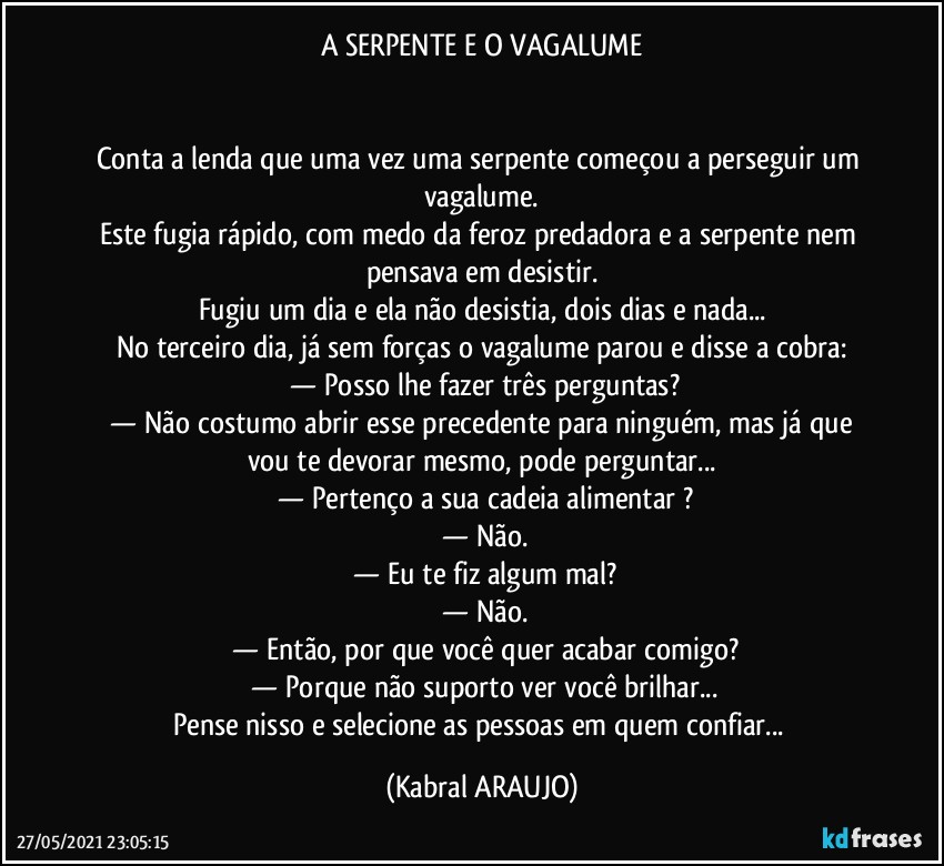 A Serpente e o Vagalume Conta a lenda que uma vez uma serpente começou a  perseguir