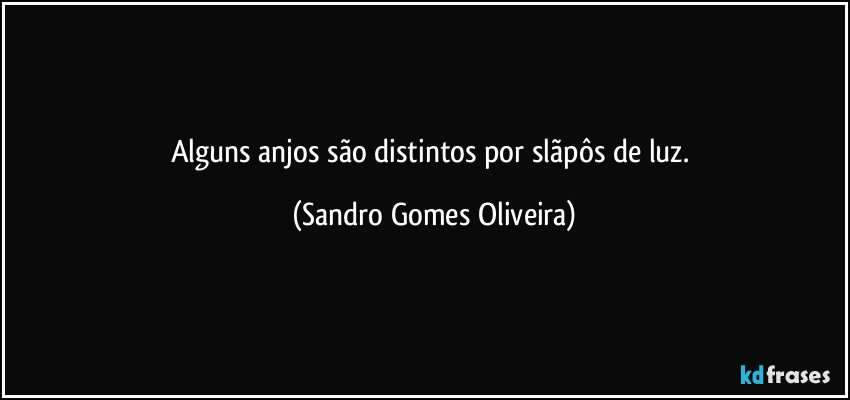 Alguns anjos são distintos por slãpôs de luz. (Sandro Gomes Oliveira)