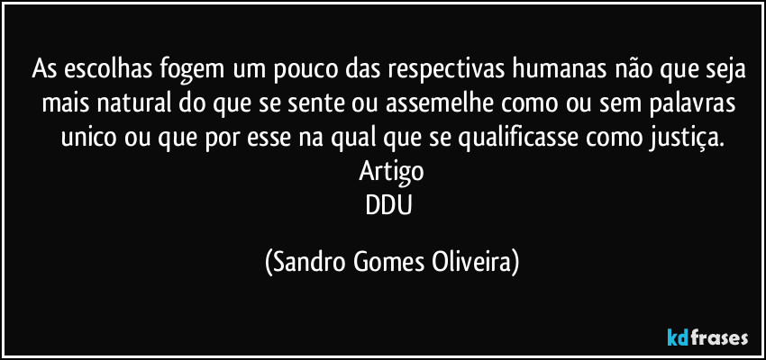 As escolhas fogem um pouco das respectivas humanas não que seja mais natural do que se sente ou assemelhe como ou sem palavras unico ou que por esse na qual que se qualificasse como justiça.
Artigo
DDU (Sandro Gomes Oliveira)