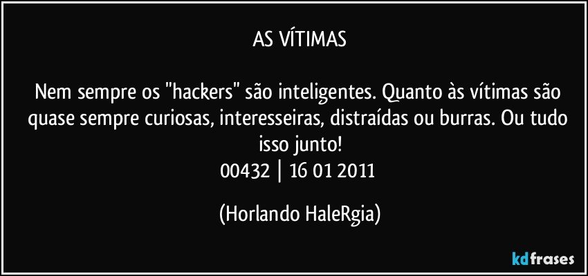 As Vitimas Nem Sempre Os Hackers Sao Inteligentes Quanto As