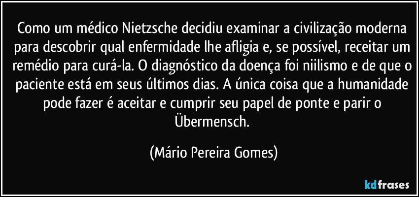 Como um médico Nietzsche decidiu examinar a civilização...