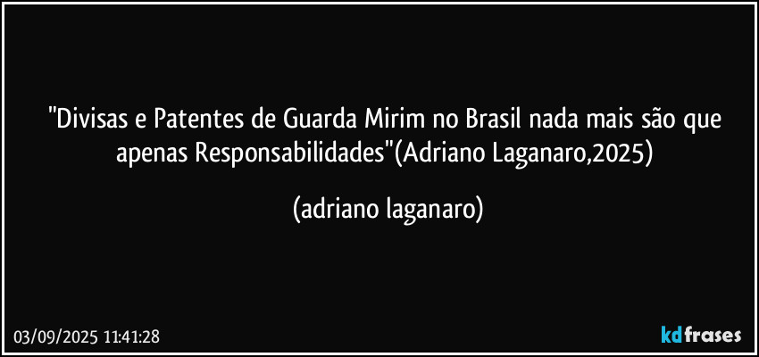 "Divisas e Patentes de Guarda Mirim no Brasil nada mais são que apenas Responsabilidades"(Adriano Laganaro,2025) (adriano laganaro)