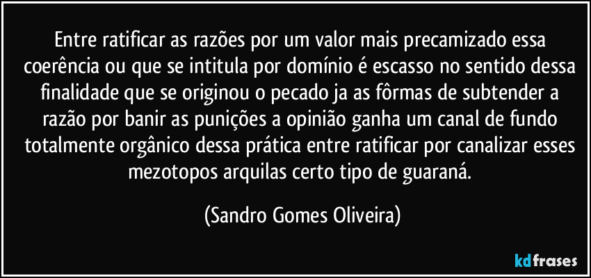 Entre ratificar as razões por um valor mais precamizado essa coerência ou que se intitula por domínio é escasso no sentido dessa finalidade que se originou o pecado ja as fôrmas de subtender a razão por banir as punições a opinião ganha um canal de fundo totalmente orgânico dessa prática entre ratificar por canalizar esses mezotopos arquilas certo tipo de guaraná. (Sandro Gomes Oliveira)