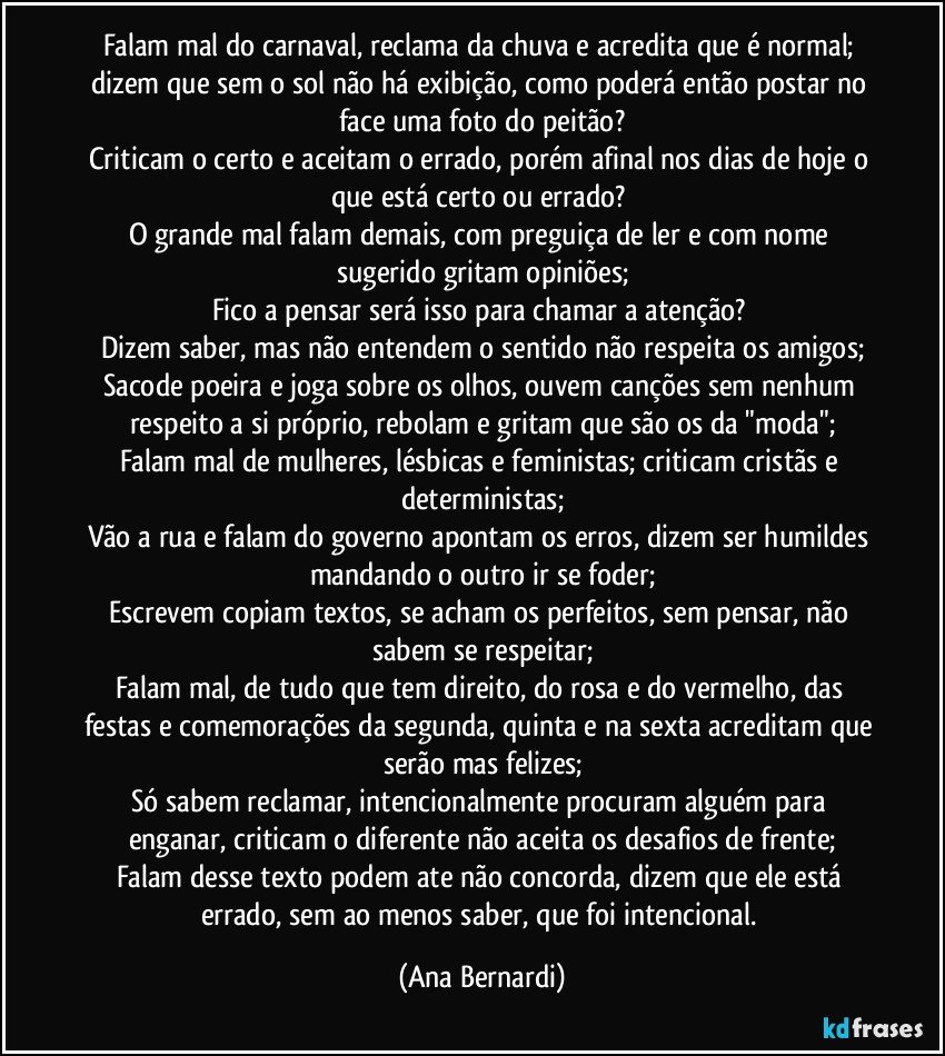 Falam mal do carnaval reclama da chuva e acredita que é normal dizem que