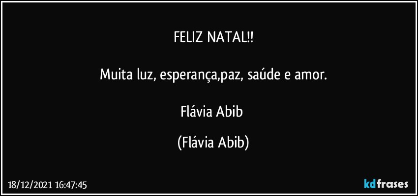 FELIZ NATAL!!

Muita luz, esperança,paz, saúde e amor.

Flávia Abib (Flávia Abib)