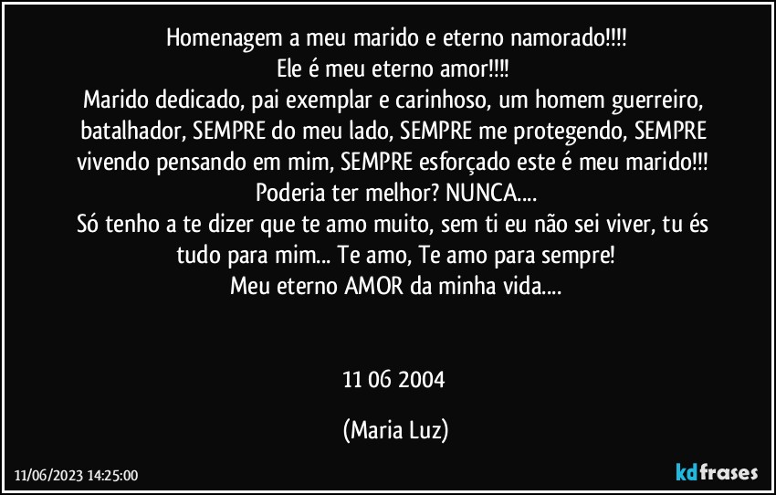 Homenagem a meu marido e eterno namorado!!! Ele é meu 