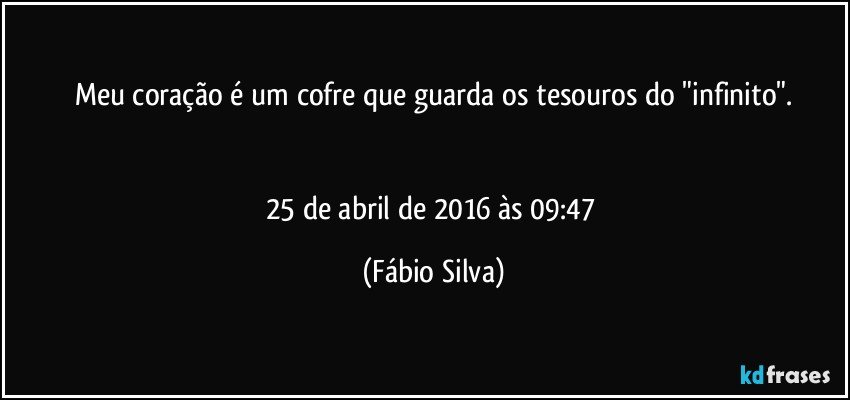 Meu coração é um cofre que guarda os tesouros do "infinito".


25 de abril de 2016 às 09:47 (Fábio Silva)