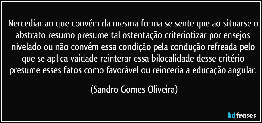 Nercediar ao que convém da mesma forma se sente que ao situarse o abstrato resumo presume tal ostentação criteriotizar por ensejos nivelado ou não convém essa condição pela condução refreada pelo que se aplica vaidade reinterar essa bilocalidade desse critério presume esses fatos como favorável ou reinceria a educação angular. (Sandro Gomes Oliveira)