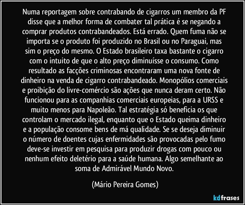 Numa reportagem sobre contrabando de cigarros um membro da PF...