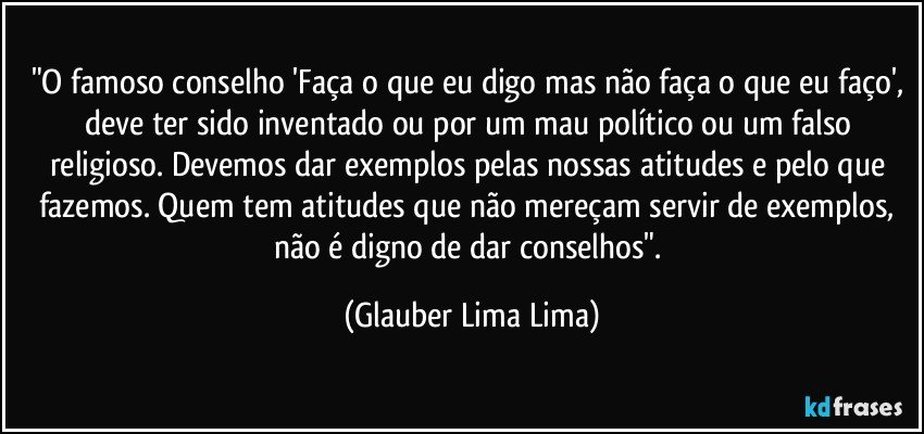 Faça o que eu digo e não faça o que eu faço!