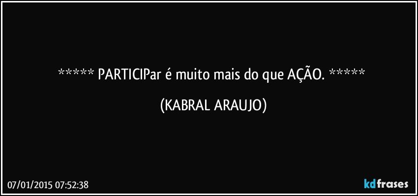  PARTICIPar é muito mais do que AÇÃO.  (KABRAL ARAUJO)