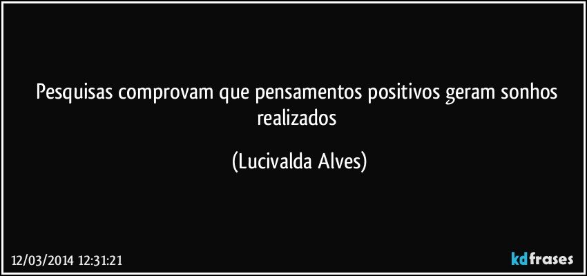 Pesquisas comprovam que pensamentos positivos geram sonhos realizados (Lucivalda Alves)