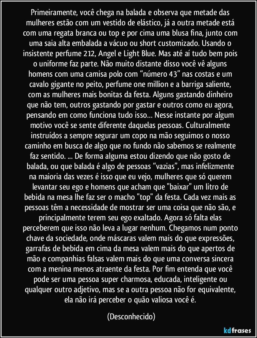 Primeiramente vocª chega na balada e observa que metade das mulheres est£o um vestido