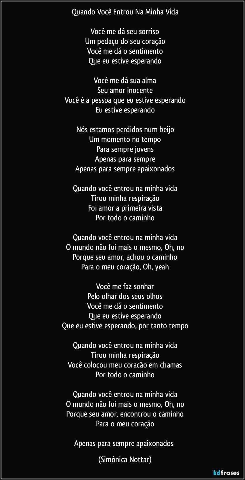 Quando Vocª Entrou Na Minha Vida Vocª me dá seu sorriso Um peda§o do seu cora§£o