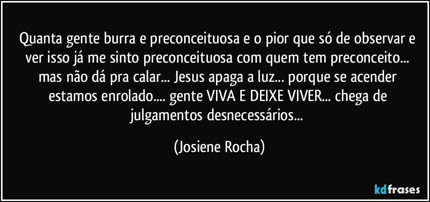 Quanta gente burra e preconceituosa e o pior que só de observar ...