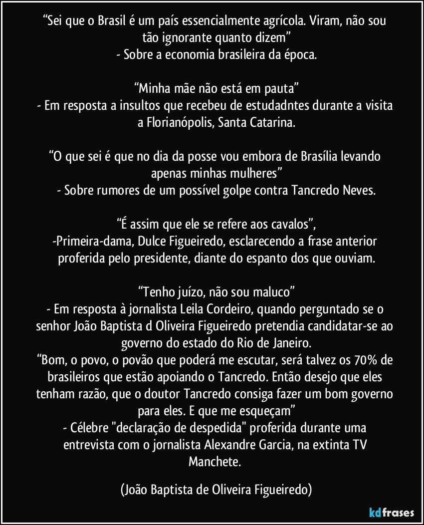 “Sei que o Brasil é um pa­s essencialmente agr­cola Viram n£o sou t£o