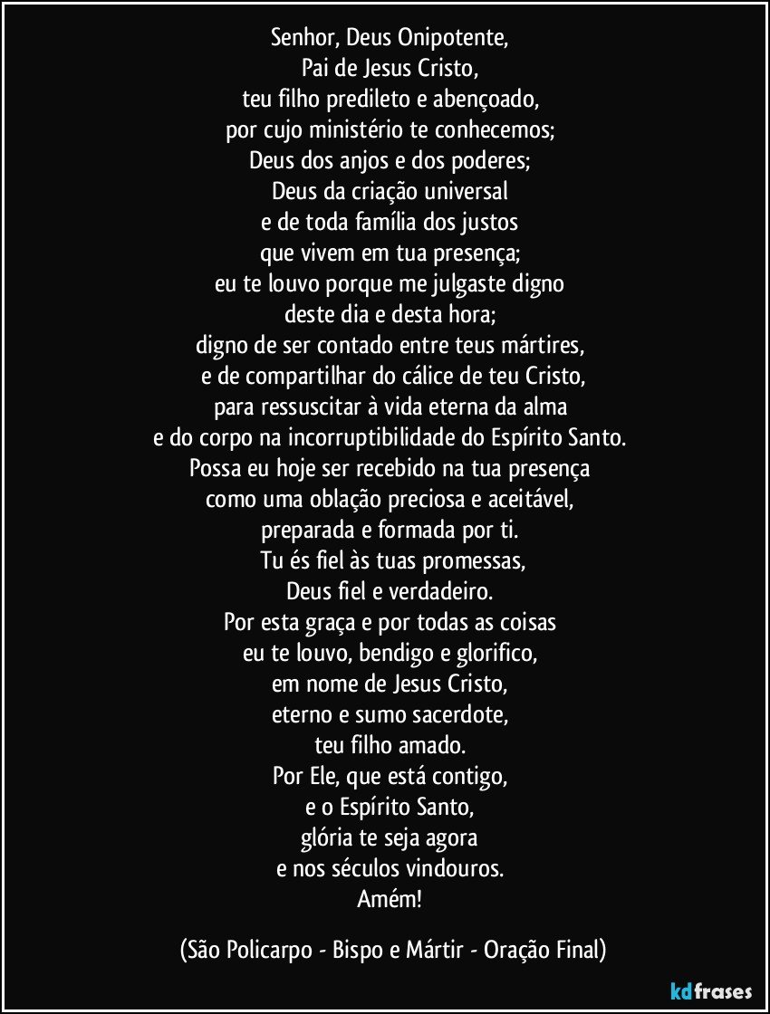Senhor Deus ipotente Pai de Jesus Cristo teu filho predileto e aben§oado
