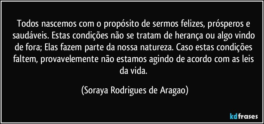 A vida é a nossa grande mestra. Tudo Soraya Rodrigues de Aragao -  Pensador