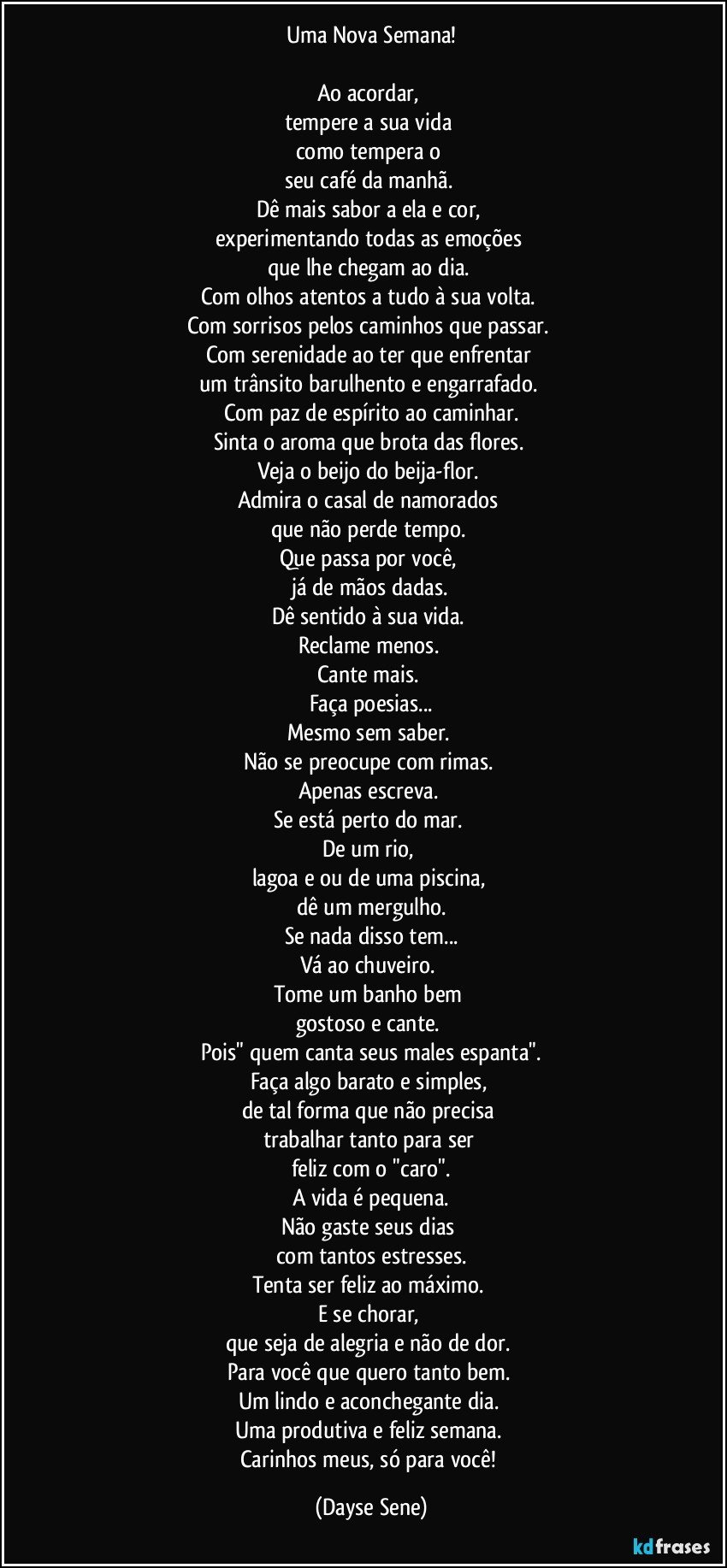 Uma Nova Semana Ao acordar tempere a sua vida o tempera o seu café